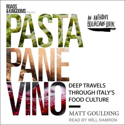 Digital Pasta, Pane, Vino: Deep Travels Through Italy's Food Culture Will Damron