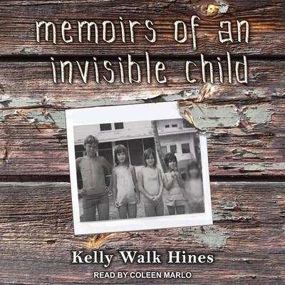 Digital Memoirs of an Invisible Child Kelly Walk Hines