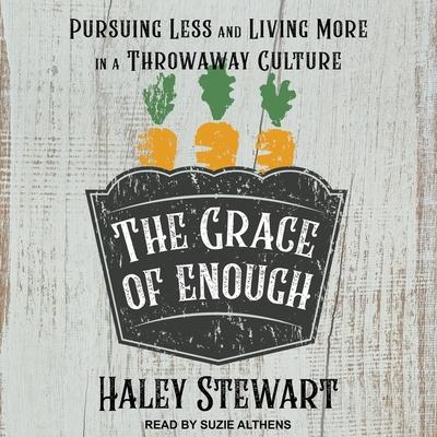 Audio The Grace of Enough: Pursuing Less and Living More in a Throwaway Culture Brandon Vogt
