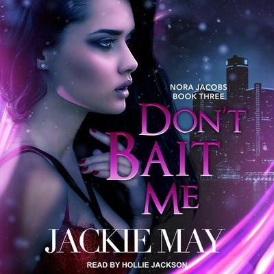Hanganyagok Don't Bait Me: Nora Jacobs Book Three Hollie Jackson