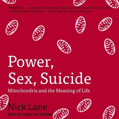 Audio Power, Sex, Suicide: Mitochondria and the Meaning of Life Nigel Patterson