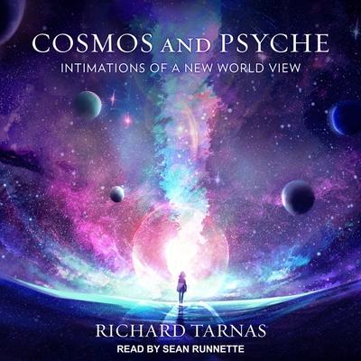 Audio Cosmos and Psyche Lib/E: Intimations of a New World View Sean Runnette
