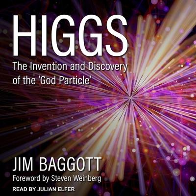 Audio Higgs Lib/E: The Invention and Discovery of the 'God Particle' Steven Weinberg