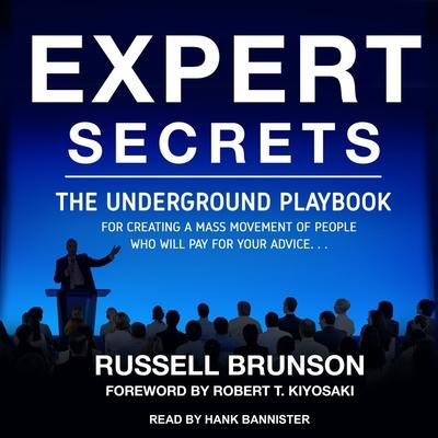 Digital Expert Secrets: The Underground Playbook for Creating a Mass Movement of People Who Will Pay for Your Advice Robert T. Kiyosaki