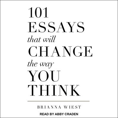 Hanganyagok 101 Essays That Will Change the Way You Think Abby Craden