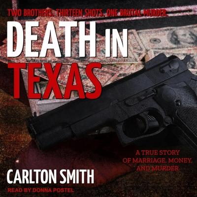 Digital Death in Texas: A True Story of Marriage, Money, and Murder Donna Postel