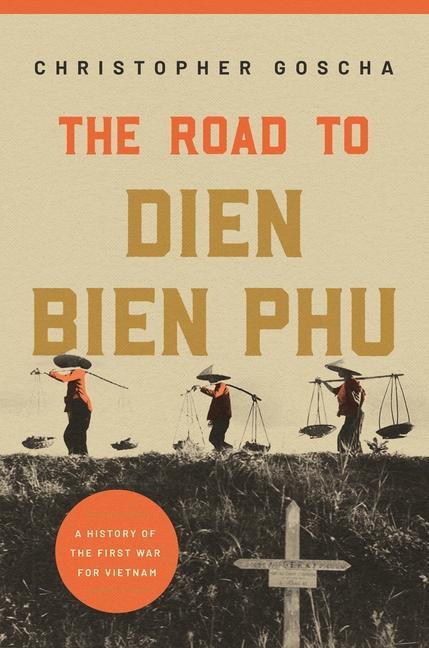 Kniha Road to Dien Bien Phu Christopher Goscha