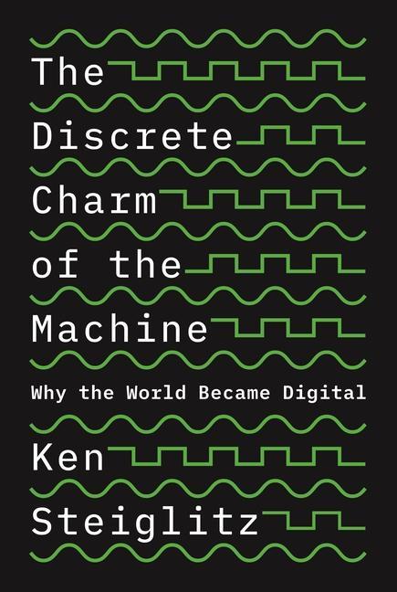 Carte Discrete Charm of the Machine Ken Steiglitz