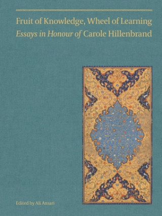 Książka Fruit of Knowledge, Wheel of Learning (Vol I) - Essays in Honour of Professor Carole Hillenbrand Melanie Gibson