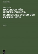 Carte Hans Gross: Handbuch Fur Untersuchungsrichter ALS System Der Kriminalistik. Teil 2 