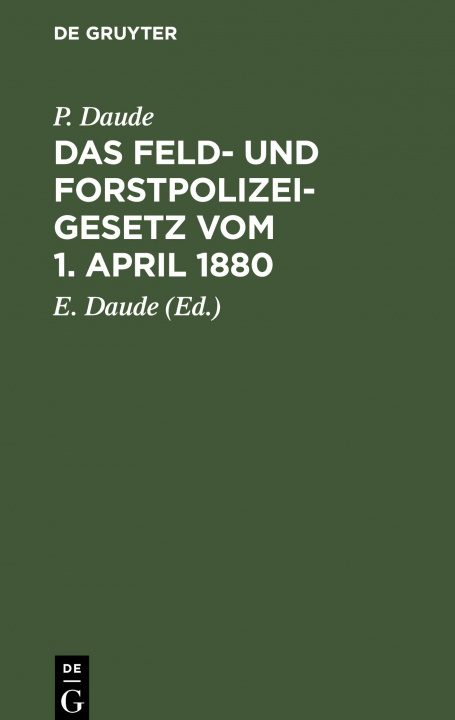 Carte Das Feld- Und Forstpolizeigesetz Vom 1. April 1880 