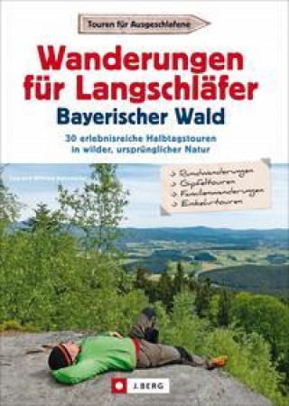 Kniha Wanderungen für Langschläfer Bayerischer Wald Wilfried Und Lisa Bahnmüller