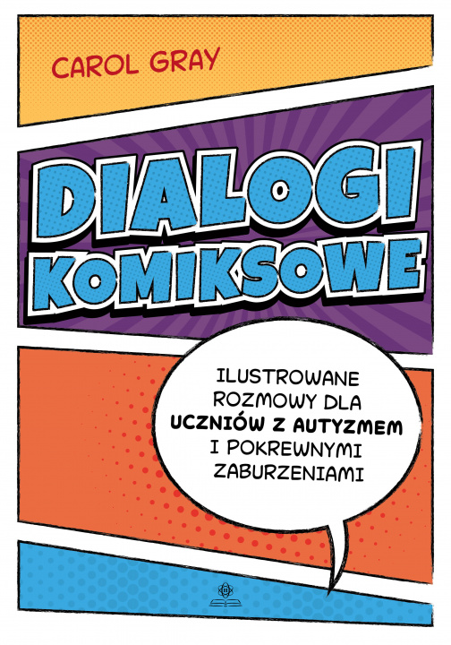 Könyv Dialogi komiksowe Ilustrowane rozmowy dla uczniów z autyzmem i pokrewnymi zaburzeniami Carol Gray