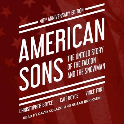 Digital American Sons: The Untold Story of the Falcon and the Snowman (40th Anniversary Edition) Susan Ericksen