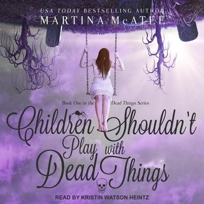 Digital Children Shouldn't Play with Dead Things Kristin Watson Heintz