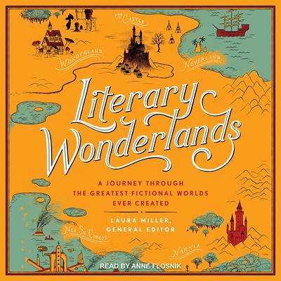 Digital Literary Wonderlands: A Journey Through the Greatest Fictional Worlds Ever Created Laura Miller