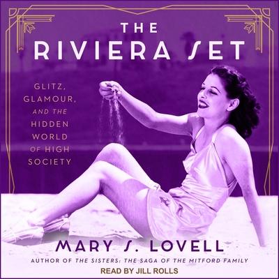 Audio The Riviera Set Lib/E: Glitz, Glamour, and the Hidden World of High Society Jill Rolls