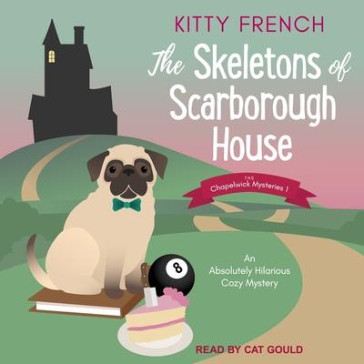 Audio The Skeletons of Scarborough House: An Absolutely Hilarious Cozy Mystery Cat Gould