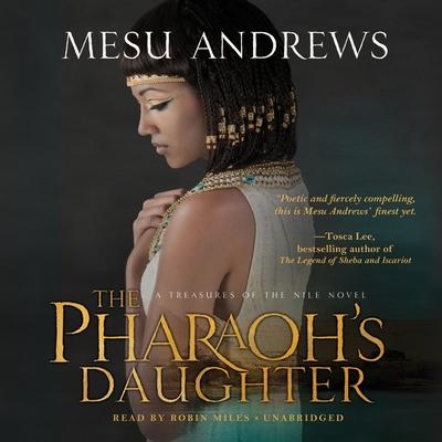 Audio Pharaoh's Daughter: A Treasures of the Nile Novel Robin Miles