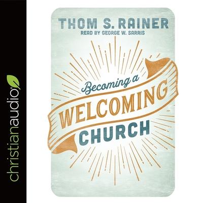 Audio Becoming a Welcoming Church Lib/E Thom S. Rainer