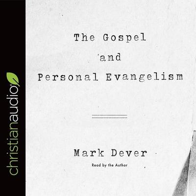 Digital Gospel and Personal Evangelism Mark Dever