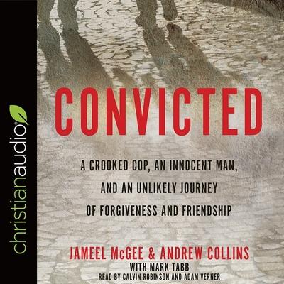 Digital Convicted: A Crooked Cop, an Innocent Man, and an Unlikely Journey of Forgiveness and Friendship Adam Verner