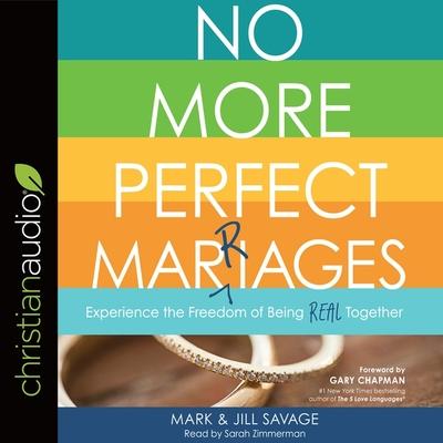 Audio No More Perfect Marriages Lib/E: Experience the Freedom of Being Real Together Jill Savage