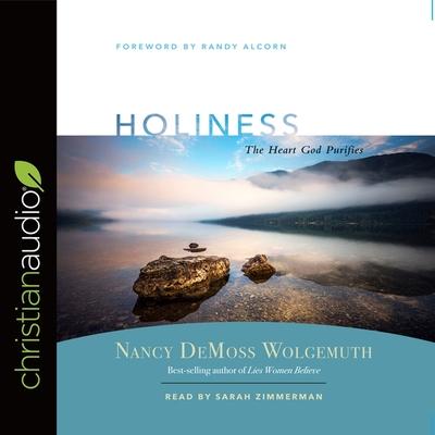 Digital Holiness: The Heart God Purifies Nancy DeMoss Wolgemuth