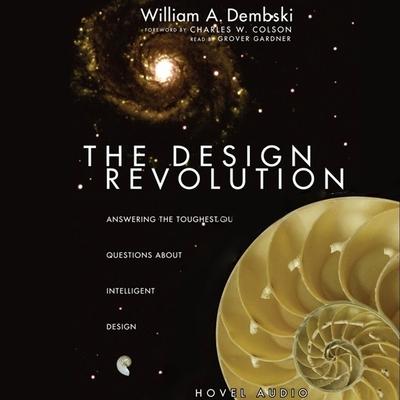 Digital Design Revolution: Answering the Toughest Questions about Intelligent Design William Dembski