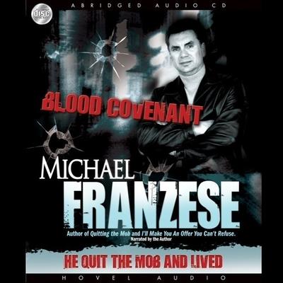 Digital Blood Covenant: The Michael Franzese Story Michael Franzese