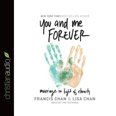 Digital You and Me Forever: Marriage in Light of Eternity Lisa Chan