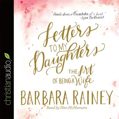 Digital Letters to My Daughters: The Art of Being a Wife Nan Mcnamara