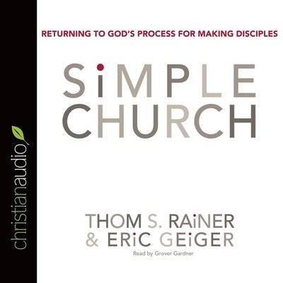Audio Simple Church: Returning to God's Process for Making Disciples Thom S. Rainer