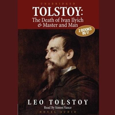 Audio Tolstoy: The Death of Ivan Ilyich & Master and Man Lib/E Simon Vance