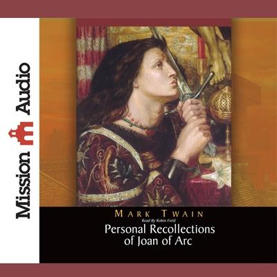 Audio Personal Recollections of Joan of Arc Lib/E Robin Field