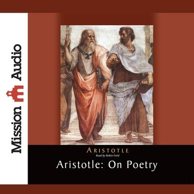 Audio Aristotle: On Poetry Lib/E: On Poetry Robin Field
