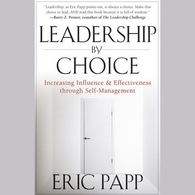 Audio Leadership by Choice Lib/E: Increasing Influence and Effectiveness Through Self-Management Alvin Keith