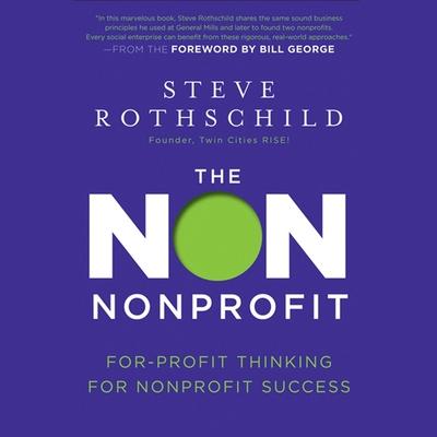 Audio The Non Nonprofit: For-Profit Thinking for Nonprofit Success Bill George