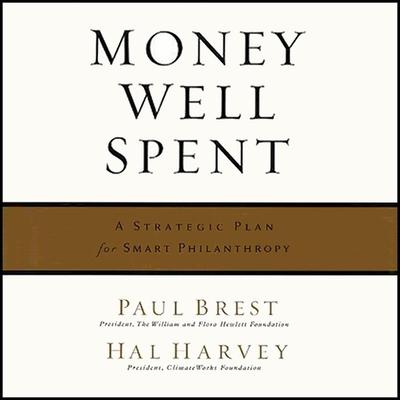 Audio Money Well Spent: A Strategic Plan for Smart Philanthropy Hal Harvey