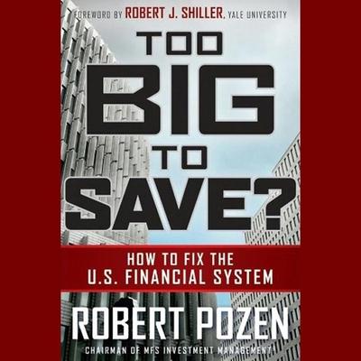 Audio Too Big to Save? How to Fix the U.S. Financial System Lib/E Robert J. Shiller