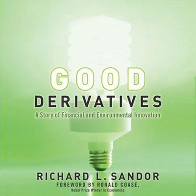 Audio Good Derivatives: A Story of Financial and Environmental Innovation Ronald Coase