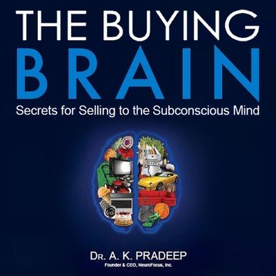 Audio The Buying Brain Lib/E: Secrets for Selling to the Subconscious Mind Hari S. Patel