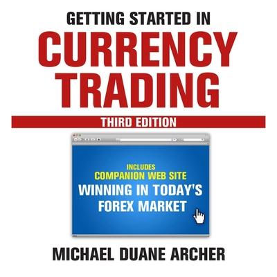 Audio Getting Started in Currency Trading: Winning in Today's Forex Market Mark Ashby