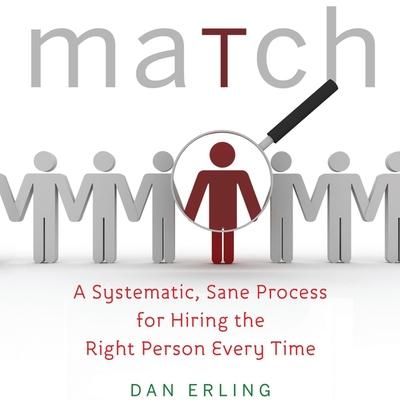 Digital Match: A Systematic, Sane Process for Hiring the Right Person Every Time Kaleo Griffith