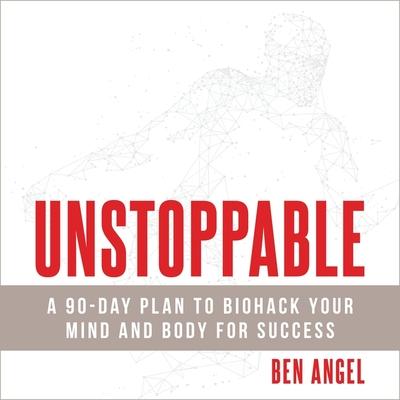 Audio Unstoppable Lib/E: A 90-Day Plan to Biohack Your Mind and Body for Success Gary Tiedemann