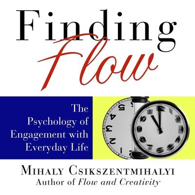 Audio Finding Flow: The Psychology of Engagement with Everyday Life Lloyd James