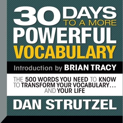 Audio 30 Days to a More Powerful Vocabulary Lib/E: The 500 Words You Need to Know to Transform Your Vocabulary...and Your Life Brian Tracy