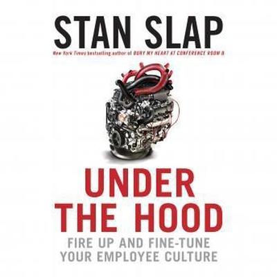 Digital Under the Hood: Fire Up and Fine-Tune Your Employee Culture Stan Slap