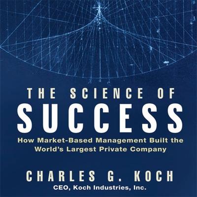 Digital The Science Success: How Market-Based Management Built the World's Largest Private Company Erik Synnestvedt