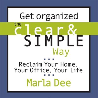 Audio Get Organized the Clear and Simple Way Lib/E: Reclaim Your Home, Your Office, Your Life Marla Dee